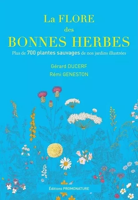 LA FLORE DES BONNES HERBES - GERARD DUCERF, REMI GENESTON - PROMONATURE