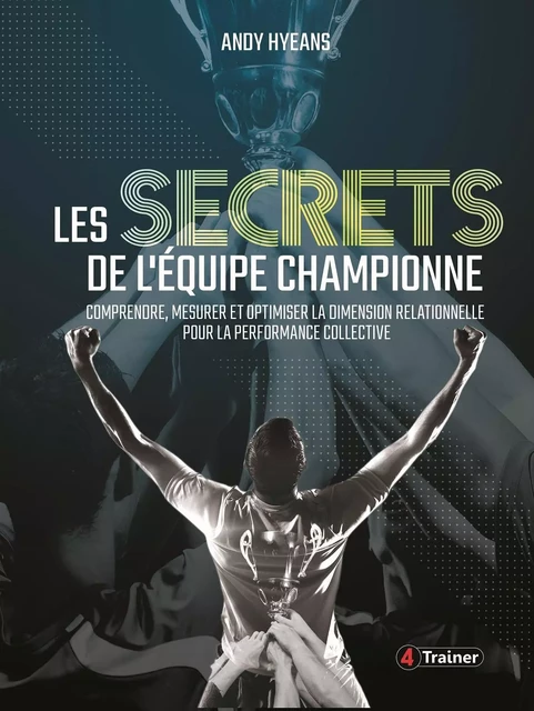 Les secrets de l'équipe championne - Andy Hyeans - 4 TRAINER