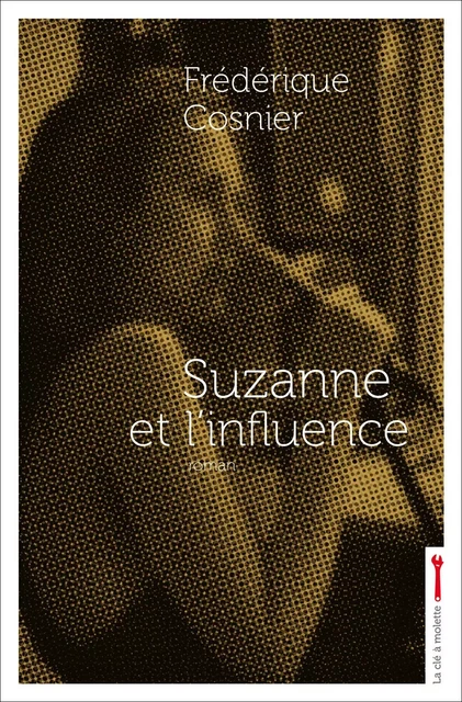 Suzanne et l'influence - Frédérique Cosnier - CLE A MOLETTE