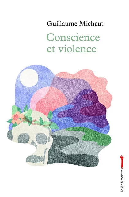 Conscience et violence - Guillaume Michaut - CLE A MOLETTE