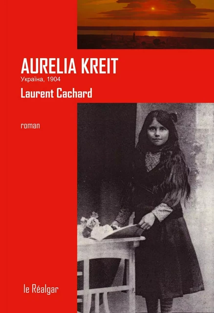 Aurelia Kreit - Roman - Laurent Cachard - LE REALGAR