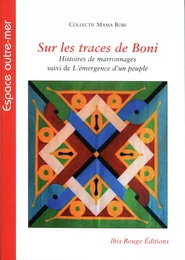 Sur les traces de Boni - histoires de marronnages