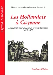 Les Hollandais à Cayenne - la présence néerlandaise en Guyane française, 1655-1677