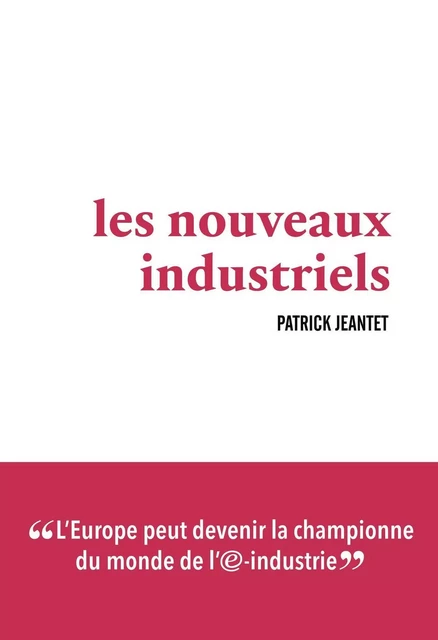 Les Nouveaux industriels - Patrick Jeantet - NOUV DEBATS PUB