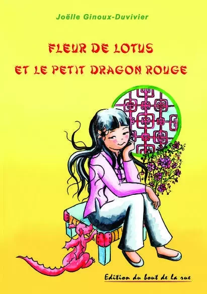 Fleur de Lotus et le petit dragon rouge - Joëlle Ginoux-duvivi - BOUT RUE