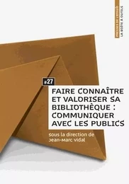 Faire connaître et valoriser sa bibliothèque - communiquer avec les publics