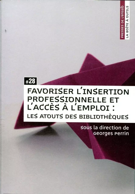 Favoriser l'insertion professionnelle et l'accès à l'emploi - les atouts des bibliothèques -  - ENSSIB