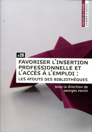 Favoriser l'insertion professionnelle et l'accès à l'emploi - les atouts des bibliothèques