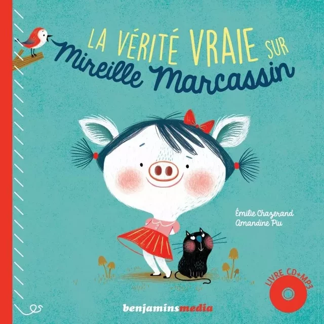 LA VERITE VRAIE SUR MIREILLE MARCASSIN (+CD) - Émilie Chazerand - BENJAMINS MEDIA