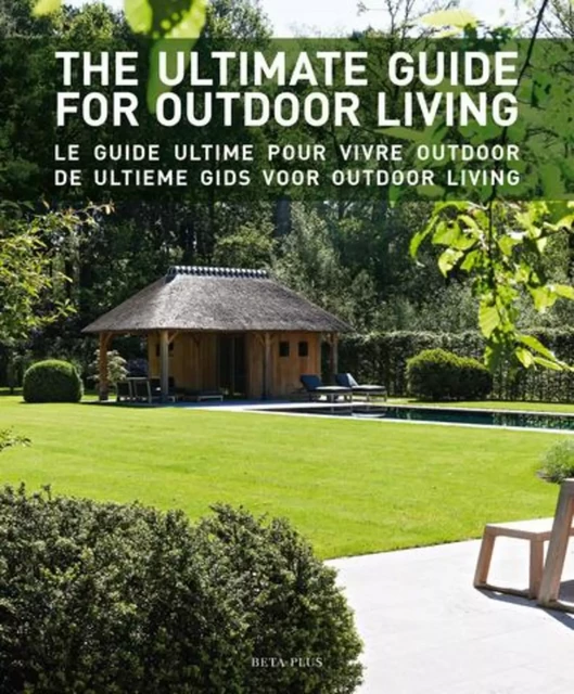 The ultimate guide for outdoor living -  Collectif - BETA PLUS