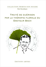 Traité de guérison par la thérapie florale du Docteur Bach