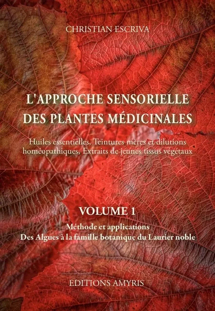 L'approche sensorielle des plantes médicinales - Christian Escriva - AMYRIS