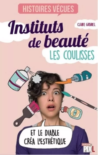 INSTITUTS DE BEAUTE - LES COULISSES -  GABRIEL CLAIRE - PIXL