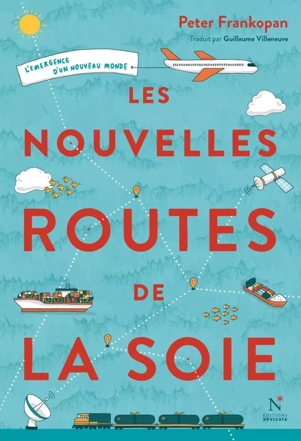 Les nouvelles routes de la soie - l'émergence d'un nouveau monde -  - NEVICATA