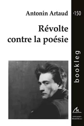 Révolte contre la poésie / Moi, Antonin Artaud