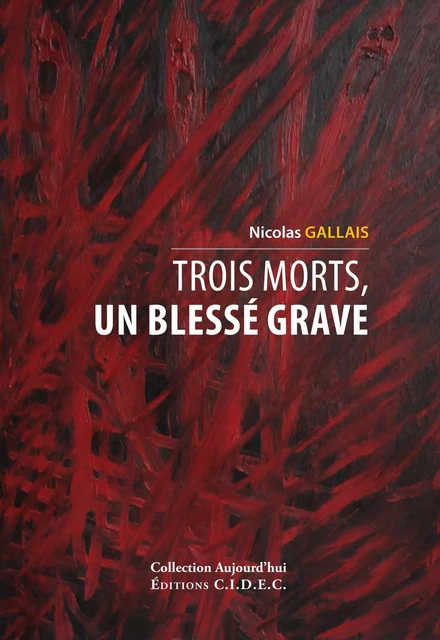 Trois morts, un blessé grave - NICOLAS GALLAIS - FRANCE LIBRIS