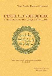 L’Eveil à la voie de Dieu. L’enseignement initiatique d’Ibn ‘Arabî