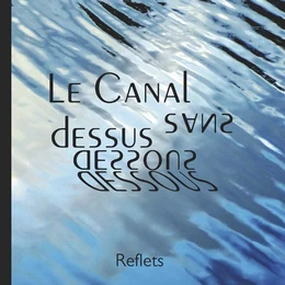 Le Canal sans dessus dessous