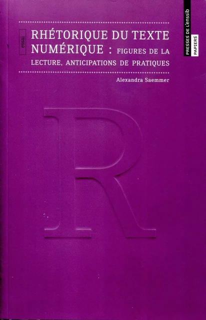 Rhétorique du texte numérique - figures de la lecture, anticipations de pratiques -  - ENSSIB