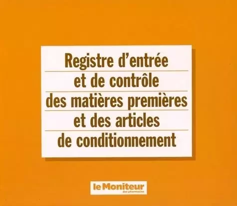 Registre d'entrée et de contrôle des matières premières et des articles de conditionnement - Michel Duneau - PHARMACIES