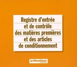 Registre d'entrée et de contrôle des matières premières et des articles de conditionnement