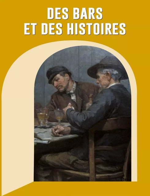 Des bars et des histoires -  - IN EXTENSO