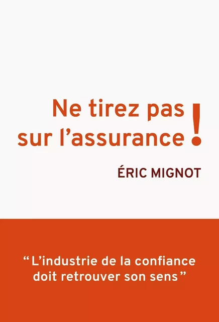 Ne tirez pas sur l'assurance ! - Eric Mignot - NOUV DEBATS PUB