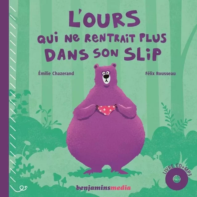 L'OURS QUI NE RENTRAIT PLUS DANS SON SLIP  (+CD) - Émilie Chazerand - BENJAMINS MEDIA