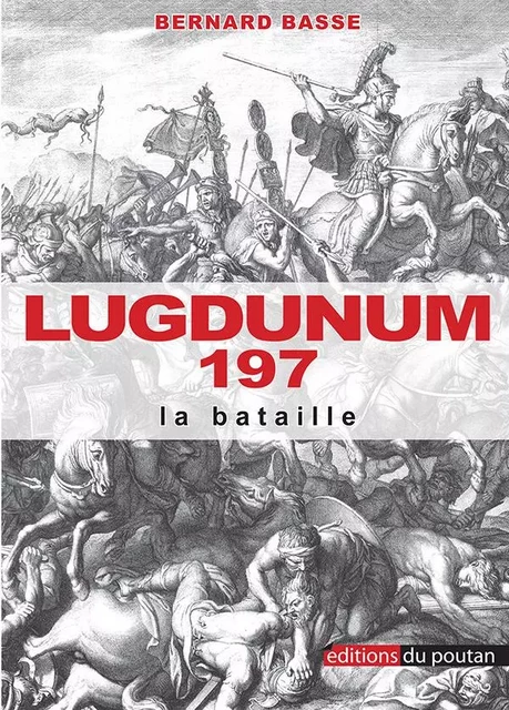 Lugdunum 197 - La Bataille - Basse Bernard - POUTAN