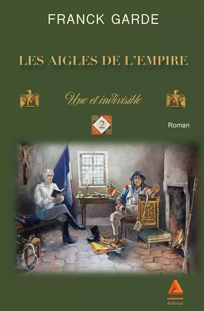 Les Aigles de l'Empire, Une et indivisible - Franck Garde - ANFORTAS