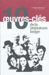 10 OEUVRES-CLES DE LA LITTERATURE BELGE