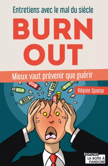 BURN-OUT - ENTRETIENS AVEC LE MAL DU SIECLE - MIEUX VAUT PREVENIR QUE GUERIR -  SPONAR REGINE - BOITE A PANDORE