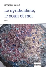 Le syndicaliste, le soufi et moi