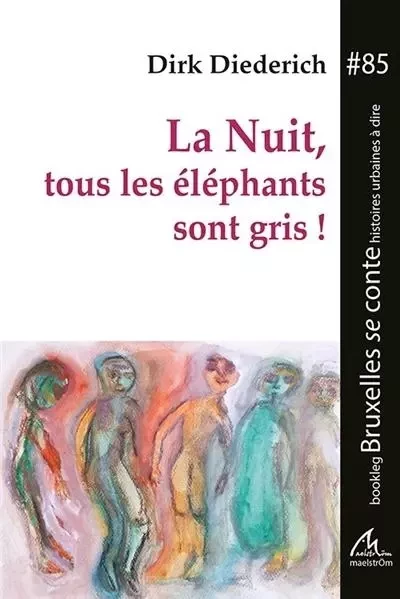 La Nuit, tous les éléphants sont! - Dirk Diederich - MAELSTROM