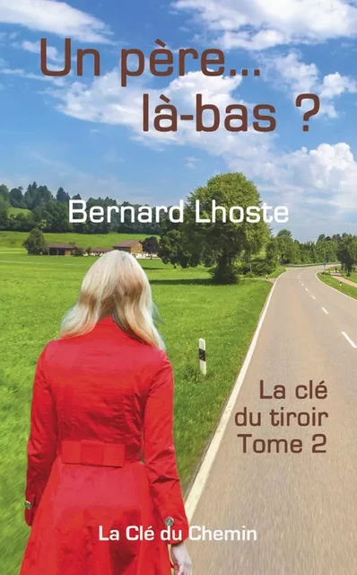 Un père... là-bas ? - LHOSTE Bernard - CLE CHEMIN