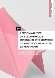 Personnaliser la bibliothèque - construire une stratégie de marque et augmenter sa réputation