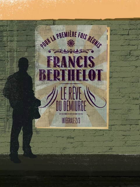 Le Rêve du Démiurge, l'intégrale - 2/3 - Francis Berthelot - DYSTOPIA