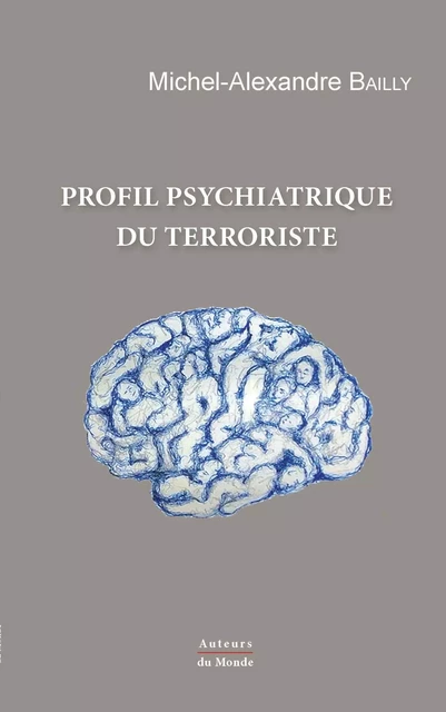 Profil psychiatrique du terroriste - comment déceler les terroristes avant le passage à l'acte ? -  - AUTEURS MONDE