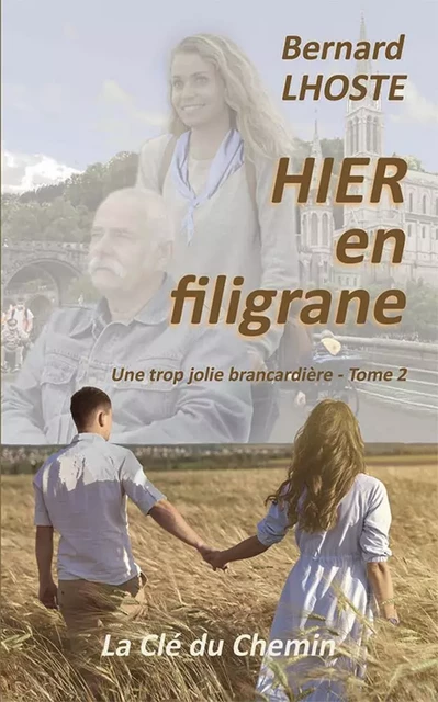 Hier en filigrane - Bernard Lhoste - CLE CHEMIN