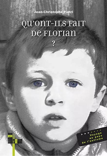 Qu'ont-ils fait de Florian ? - Voyage au pays de l'autisme - J.-C. Pietri - ALBIANA