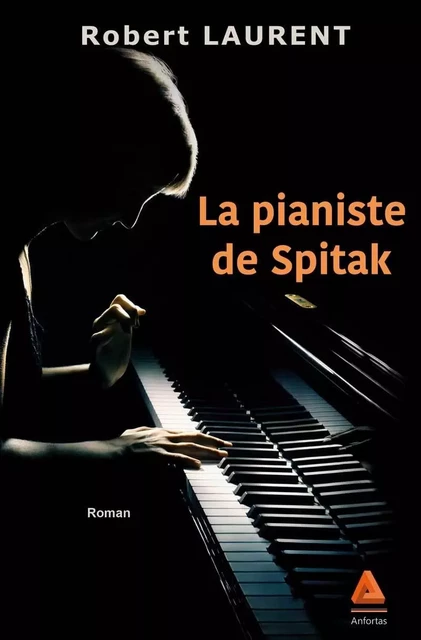 La Pianiste De Spitak -  ROBERT LAURENT - ANFORTAS