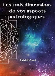 Les trois dimensions de vos aspects astrologiques