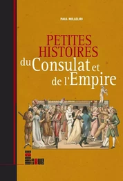 Petites histoires du Consulat et de l'Empire