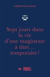 Sept jours dans la vie d'une magistrate à titre... temporaire !