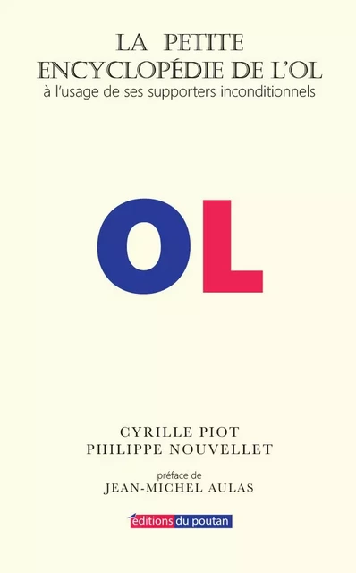 La Petite encyclopédie de L'OL - Philippe Nouvellet, Piot Cyrille - POUTAN