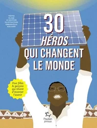 30 heros qui changent le monde