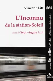 L'INCONNU DE LA STATION-SOLEIL SUIVI DE SEPT VIRGULE HUIT