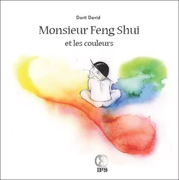 Monsieur Feng Shui et les couleurs - Dorit David - IFS