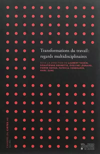 TRANSFORMATIONS DU TRAVAIL : REGARDS MULTIDISCIPLINAIRES -  - PU LOUVAIN