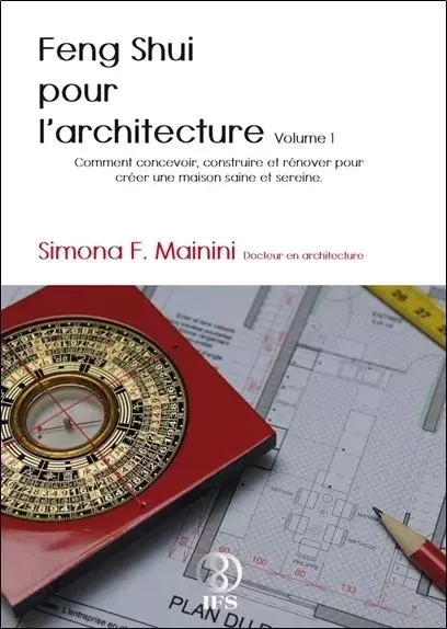 Feng Shui pour l'architecture Volume 1 - Simona F. Mainini - IFS